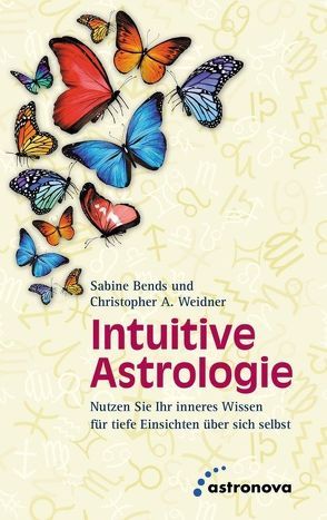 Intuitive Astrologie von Bends,  Sabine, Weidner,  Christopher A.