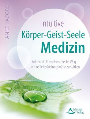 Intuitive Körper-Geist-Seele-Medizin von Jacobs,  Anke