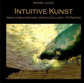 Intuitive Kunst von Lauer,  Bernd