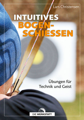 Intuitives Bogenschießen von Christensen,  Lars