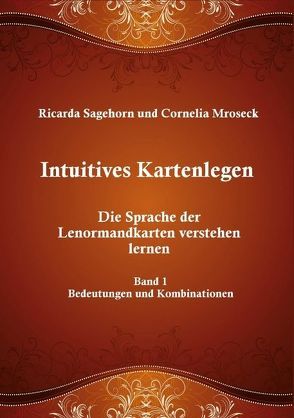 Intuitives Kartenlegen von Mroseck,  Cornelia, Sagehorn,  Ricarda