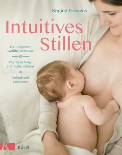 Intuitives Stillen von Gresens,  Regine, Lütje,  Wolf