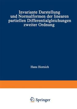 Invariante Darstellung und Normalformen der linearen partiellen Differentialgleichungen zweiter Ordnung von Hornich,  Hans