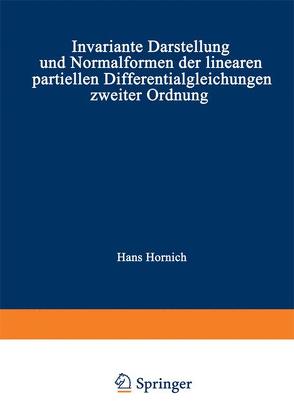 Invariante Darstellung und Normalformen der linearen partiellen Differentialgleichungen zweiter Ordnung von Hornich,  Hans