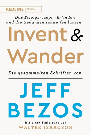 Invent and wander – Das Erfolgsrezept „Erfinden und die Gedanken schweifen lassen“ von Bezos,  Jeff, Freundl,  Hans, Isaacson,  Walter, Lerz,  Anja, Schmid,  Sigrid, Verlag,  Redline