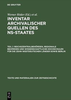 Inventar archivalischer Quellen des NS-Staates / Reichszentralbehörden, regionale Behörden und wissenschaftliche Hochschulen für die zehn westdeutschen Länder sowie Berlin von Boberach,  Heinz, Gessner,  Dietrich, Institut Fuer Zeitgeschichte, Metschies,  Kurt, Seebold,  Gustav H.