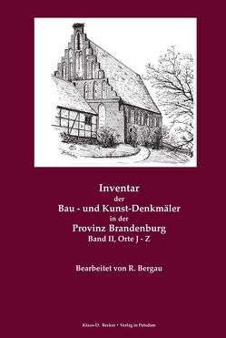 Inventar der Bau- und Kunst-Denkmäler in der Provinz Brandenburg Band II, Orte J – Z von Bergau,  R, Eye,  A.von, Köhne,  W., Körner,  A.