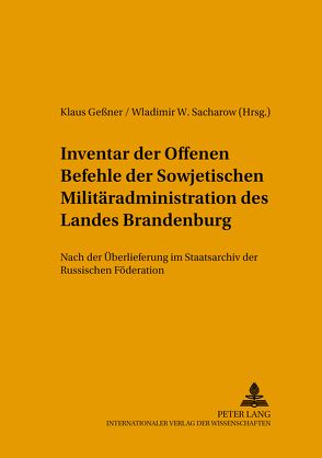 Inventar der Offenen Befehle der Sowjetischen Militäradministration des Landes Brandenburg von Geßner,  Klaus, Heinemann,  Manfred, Neitmann,  Klaus, Sacharow,  Wladimir W.