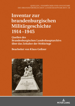 Inventar zur brandenburgischen Militärgeschichte 1914−1945 von Geßner,  Klaus, Neitmann,  Klaus