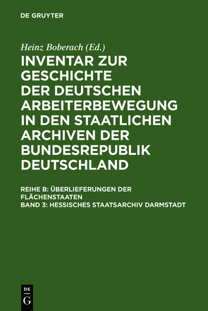 Inventar zur Geschichte der deutschen Arbeiterbewegung in den staatlichen… / Hessisches Staatsarchiv Darmstadt von Kukowski,  Martin