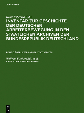 Inventar zur Geschichte der deutschen Arbeiterbewegung in den staatlichen… / Landesarchiv Berlin von Fischer,  Wolfram, Fuchs,  Eckhardt, Lewin,  Rosemarie, Lösche,  Peter