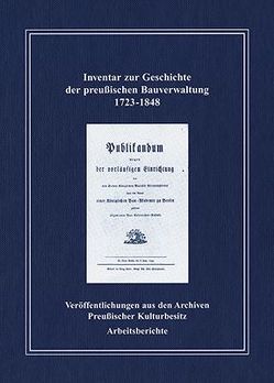 Inventar zur Geschichte der preußischen Bauverwaltung 1723-1848 von Brandt-Salloum,  Christiane, Jaeckel,  Ralph, Krause,  Constanze, Sander,  Oliver, Strecke,  Reinhart, Utpatel,  Michaela, Waldhoff,  Stephan