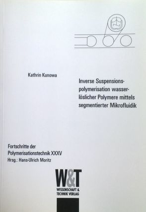 Inverse Suspensionspolymerisation wasserlöslicher Polymere mittels segmentierter Mikrofluidik von Kunowa,  Kathrin