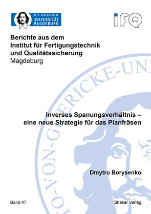 Inverses Spanungsverhältnis – eine neue Strategie für das Planfräsen von Borysenko,  Dmytro