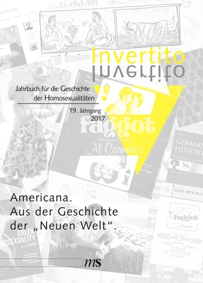 Invertito. Jahrbuch für die Geschichte der Homosexualitäten / Americana. Aus der Geschichte der „Neuen Welt“ von Breu,  Kevin-Niklas, Gemählich,  Matthias, Gostomczyk,  Georg, Härle,  Gerhard, Linke,  Ulrich, Miller,  Ben, Steinle,  Karl-Heinz, Wieser,  Florian