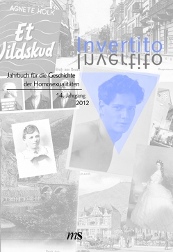 Invertito. Jahrbuch für die Geschichte der Homosexualitäten / Invertito. 14. Jahrgang 2012 von e.V.,  Fachverband Homosexualität und Geschichte, Jodjohn,  Jan-André, Leidinger,  Christiane, Lindeqvist,  Karin, Wäldner,  Christian-Alexander