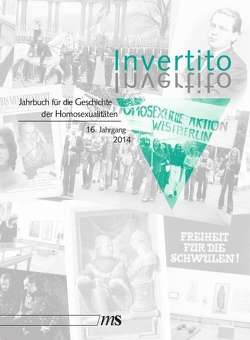 Invertito. Jahrbuch für die Geschichte der Homosexualitäten / Invertito. 16. Jahrgang 2014 von Kühnlenz,  Sophie, Lautmann,  Rüdiger, Pedersen,  Karl Peder, Weingand,  Hans-Peter, Zieske,  Lothar