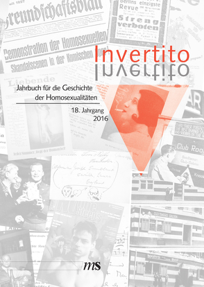 Invertito. Jahrbuch für die Geschichte der Homosexualitäten / Invertito. 18. Jahrgang 2016 von Holy,  Michael, Jaray,  Stephan, Schader,  Heike, Treiblmayr,  Christopher