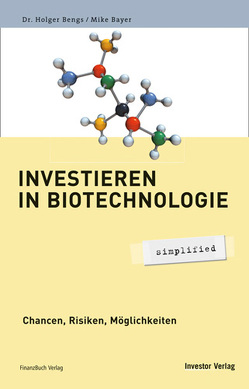 Investieren in Biotechnologie – simplified von Bayer,  Mike, Bengs,  Dr. Holger