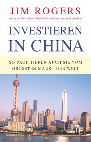Investieren in China von Rogers,  Jim