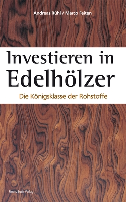 Investieren in Edelhölzer von Rühl,  Andreas