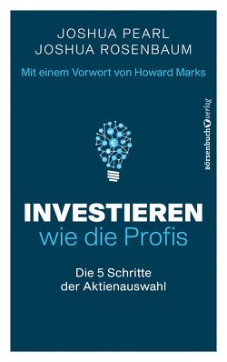 Investieren wie die Profis von Marks,  Howard, Pearl,  Joshua, Rosenbaum,  Joshua, Wurbs,  Wolfgang