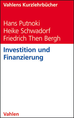 Investition und Finanzierung von Putnoki,  Hans, Schwadorf,  Heike, Then Bergh,  Friedrich