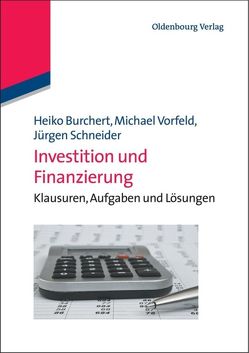 Investition und Finanzierung von Burchert,  Heiko, Schneider,  Jürgen, Vorfeld,  Michael