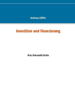 Investition und Finanzierung von Loeffler,  Andreas