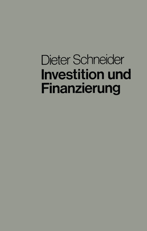 Investition und Finanzierung von Schneider,  Dieter