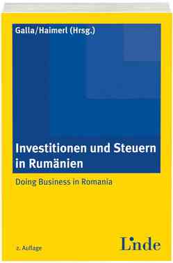 Investitionen und Steuern in Rumänien von Galla,  Harald, Haimerl,  Franz