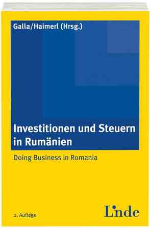 Investitionen und Steuern in Rumänien von Galla,  Harald, Haimerl,  Franz