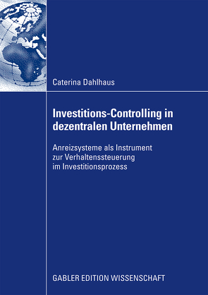 Investitions-Controlling in dezentralen Unternehmen von Dahlhaus,  Caterina, Lange,  Prof. Dr. Christoph