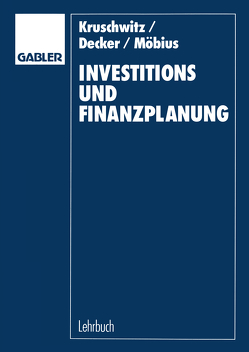 Investitions- und Finanzplanung von Decker,  Rolf O., Kruschwitz,  Lutz, Möbius,  Christian