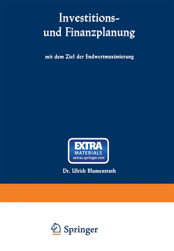 Investitions- und Finanzplanung mit dem Ziel der Endwertmaximierung von Blumentrath,  Ulrich