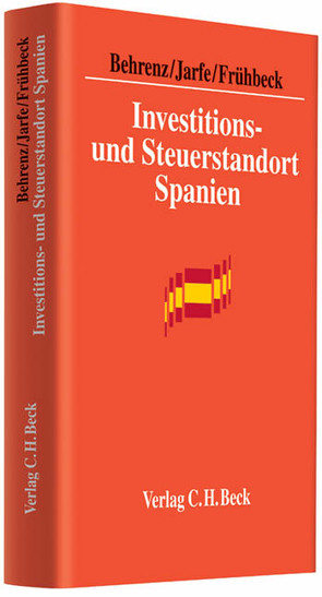 Investitions- und Steuerstandort Spanien von Aguado Domíngez,  Mercedes, Behrenz,  Frank, Frühbeck Olmedo,  Carlos, Frühbeck Olmedo,  Federico, Frühbeck Olmedo,  Guillermo, Jarfe,  Urs, López-Bertram,  Bernardo, Martínez Puertas,  Javier