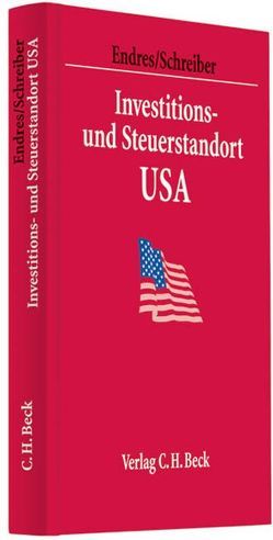 Investitions- und Steuerstandort USA von Besch,  Christoph, Brunsbach,  Stefan, Ditsch,  Stefan, Dorfmüller,  Pia, Dubert,  Carl, Eckstein,  Hans Martin, Endres,  Dieter, Fuhrmann,  Sven, Gregier,  Sabine, Langseder,  Andreas, Meier-Holzgräbe,  Ulrike, Oestreicher,  Andreas, Peitz-Ziemann,  Petra, Portner,  Rosemarie, Quassowsky,  Frank, Schreiber,  Christoph, Siemers,  Lothar