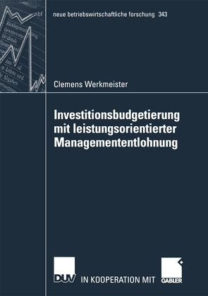 Investitionsbudgetierung mit leistungsorientierter Managemententlohnung von Werkmeister,  Clemens