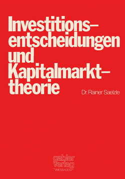 Investitionsentscheidungen und Kapitalmarkttheorie von Saelzle,  Rainer