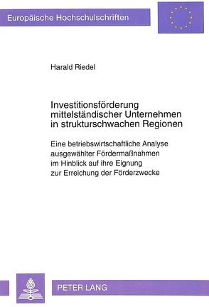 Investitionsförderung mittelständischer Unternehmen in strukturschwachen Regionen von Riedel,  Harald