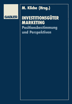 Investitionsgütermarketing von Baaken,  Thomas, Kliche,  Mario, Strothmann,  Karl-Heinz