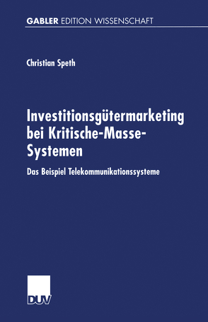 Investitionsgütermarketing bei Kritische-Masse-Systemen von Speth,  Christian