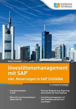 Investitionsmanagement mit SAP inkl. Neuerungen in SAP S/4HANA – 2., erweiterte Auflage von Schneider,  Robin