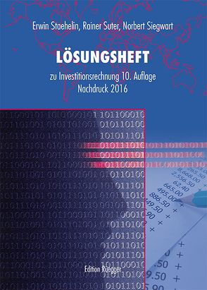 Lösungsheft – Investitionsrechnung von Siegwart,  Norbert, Staehelin,  Erwin, Suter,  Rainer