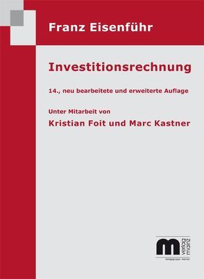 Investitionsrechnung von Eisenführ,  Franz, Foit,  Kristian, Kastner,  Marc