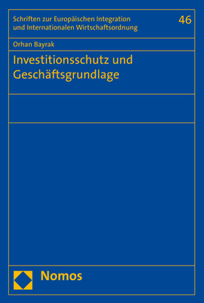 Investitionsschutz und Geschäftsgrundlage von Bayrak,  Orhan