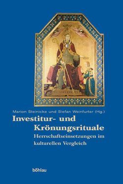 Investitur- und Krönungsrituale von Althoff,  Gerd, Corsepius,  Katharina, Gvozdeva,  Katja, Imber,  Colin, Melville,  Gert, Röcke,  Werner, Rudolph,  Harriet, Schenk,  Gerrit Jasper, Schneidmüller,  Bernd, Steinicke,  Marion, Velten,  Hans Rudolf, Weinfurter,  Stefan