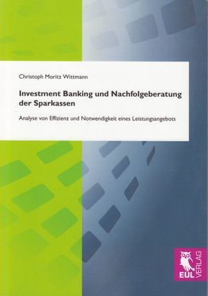 Investment Banking und Nachfolgeberatungder Sparkassen von Wittmann,  Christoph M