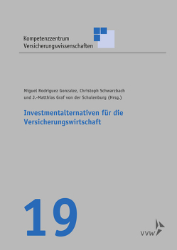 Investmentalternativen für die Versicherungswirtschaft von Gonzalez,  Miguel Rodriguez, Graf von der Schulenburg,  Matthias, Schwarzbach,  Christoph, Weber,  Stefan