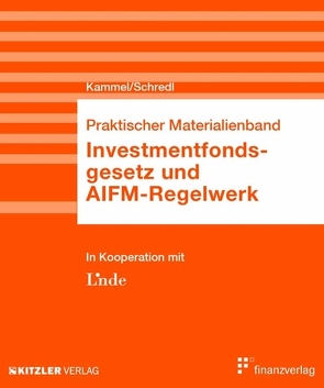 Investmentfondsgesetz und AIFM-Regelwerk von Kammel,  Armin, Schredl,  Robert